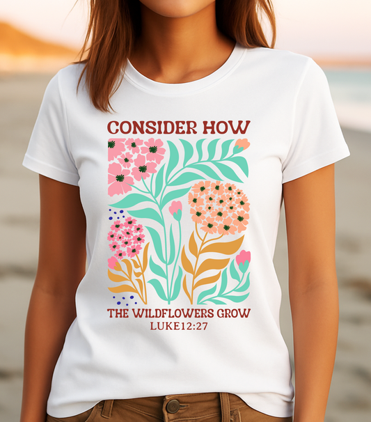 Consider How the Wildflowers Grow – Luke 12:27 Floral Faith Tee - The Southern Yankee