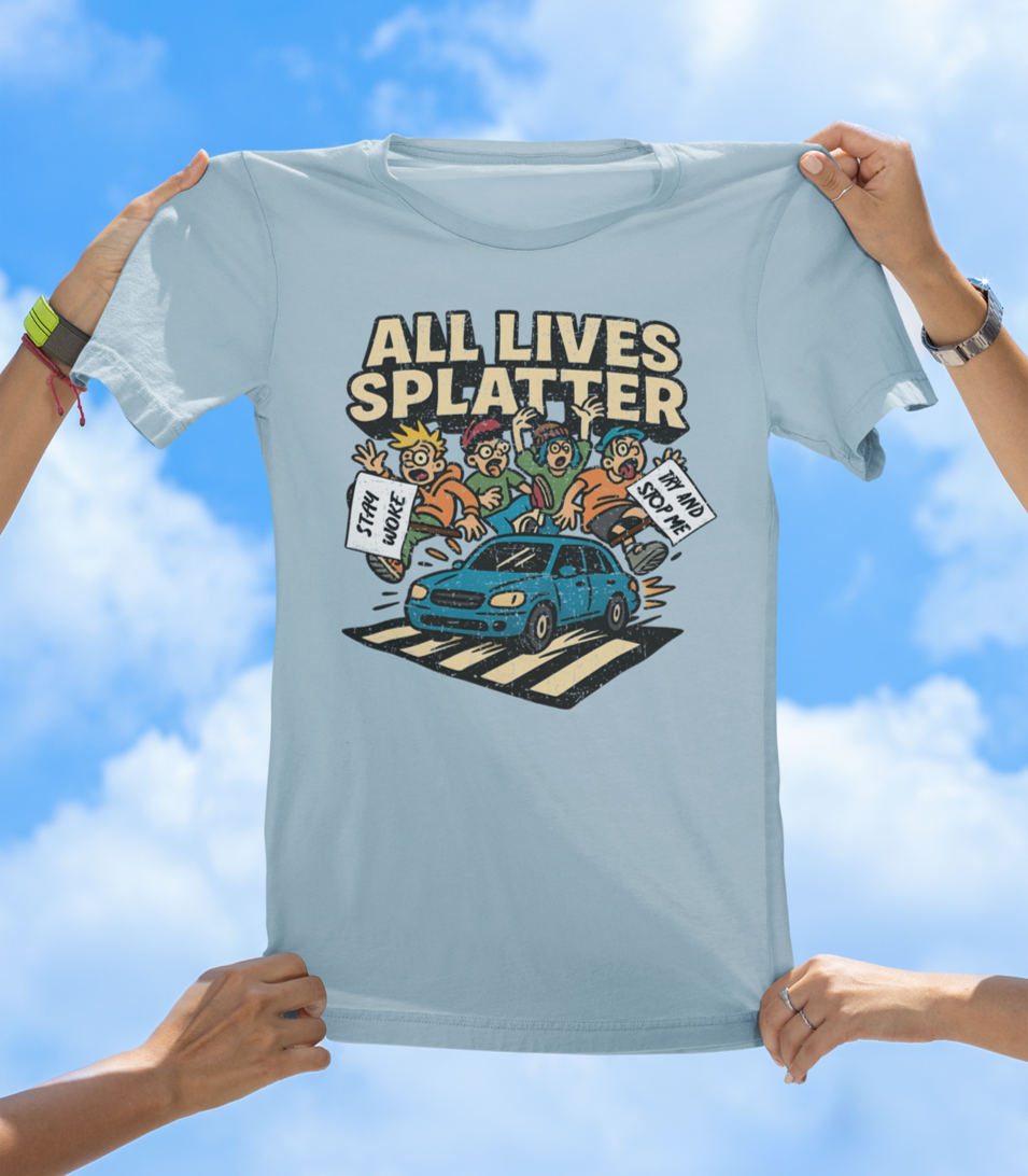 All Lives Splatter T-Shirt | Street Protestors Beware - The Southern Yankee