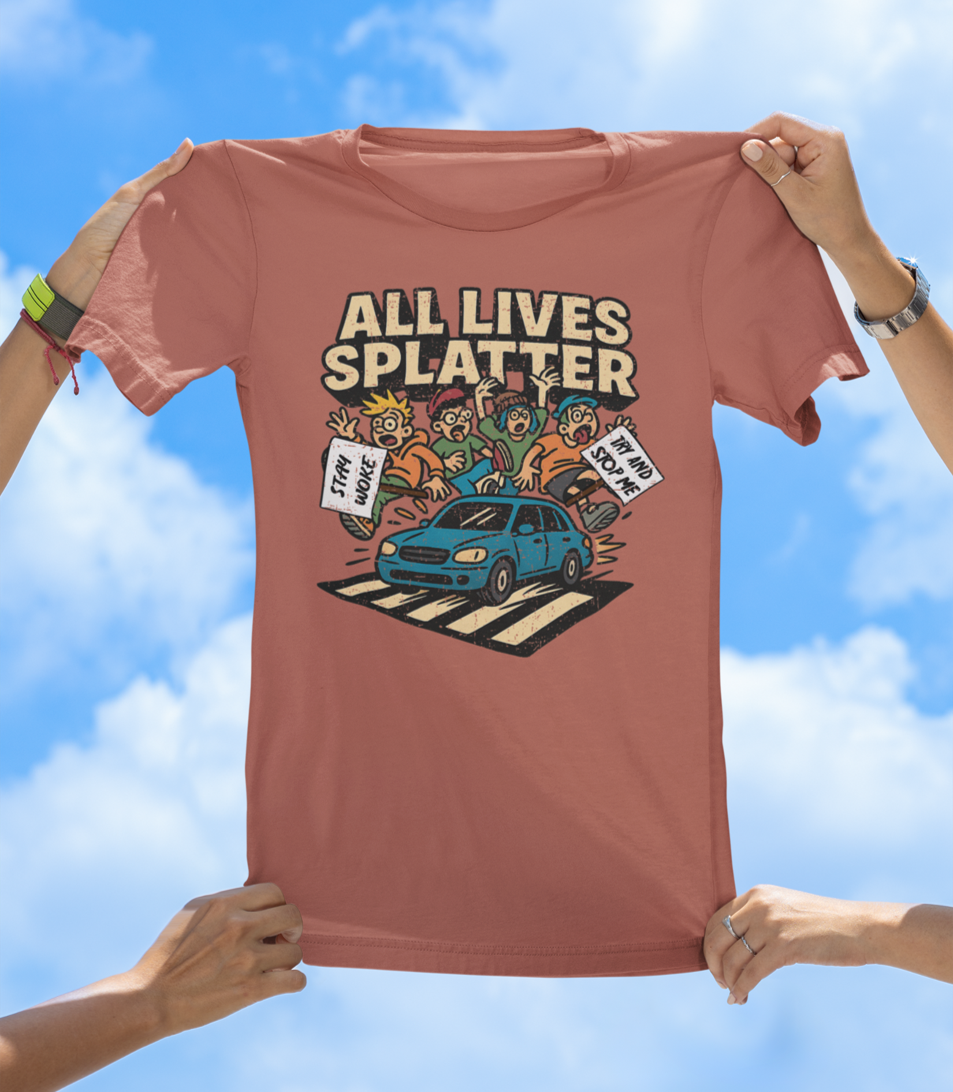 All Lives Splatter T-Shirt | Street Protestors Beware - The Southern Yankee