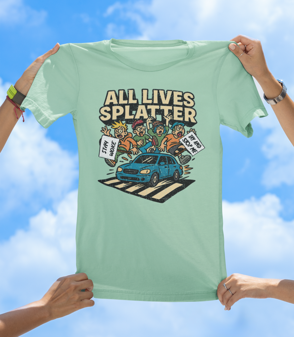 All Lives Splatter T-Shirt | Street Protestors Beware - The Southern Yankee