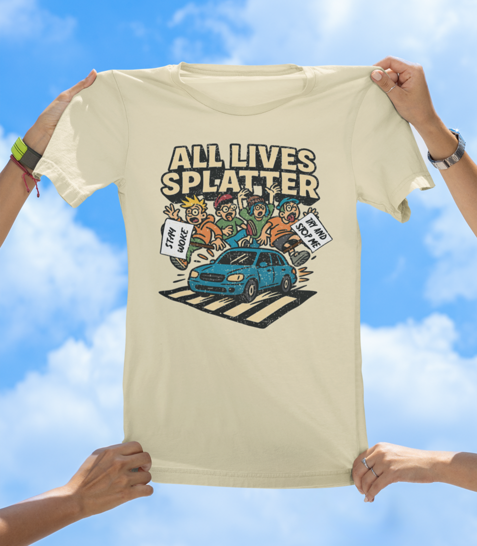 All Lives Splatter T-Shirt | Street Protestors Beware - The Southern Yankee