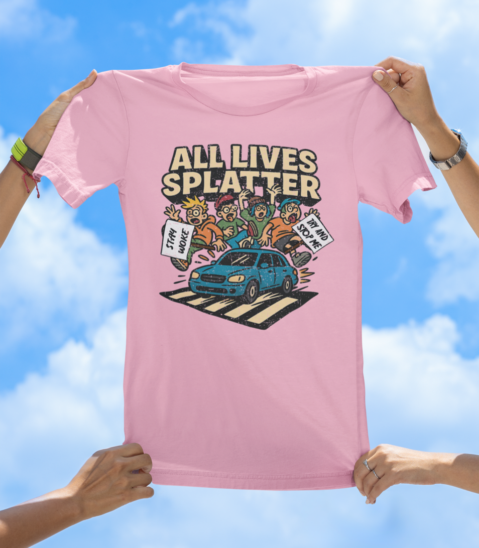 All Lives Splatter T-Shirt | Street Protestors Beware - The Southern Yankee