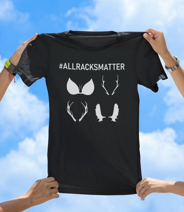 All Racks Matter T-Shirt | Funny Hunting and Outdoors Graphic Tee - The Southern Yankee