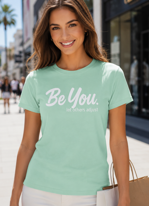 Be You. let others adjust T-Shirt | Empowering Women's Graphic Tee - The Southern Yankee