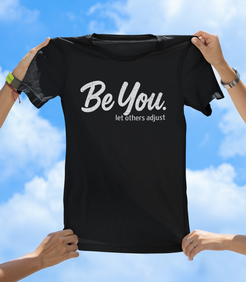Be You. let others adjust T-Shirt | Empowering Women's Graphic Tee - The Southern Yankee