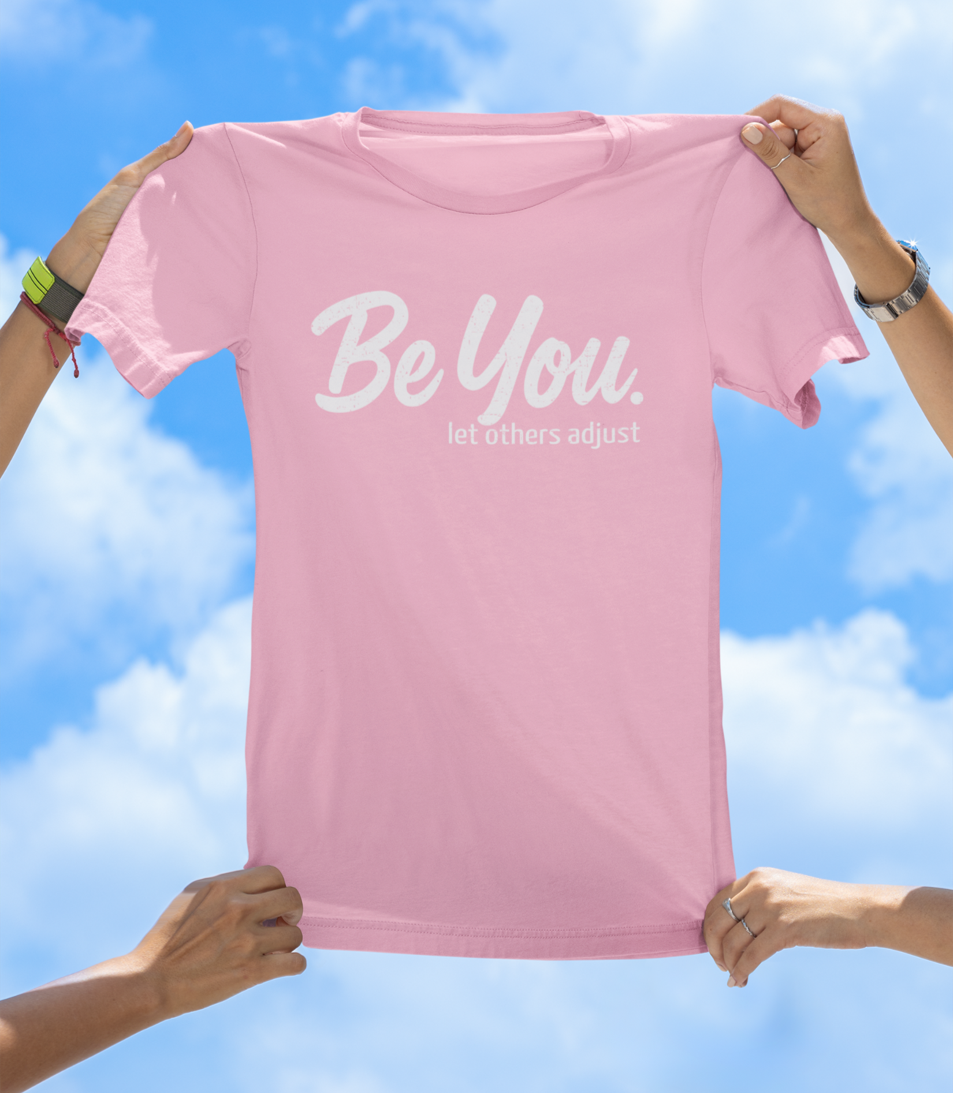 Be You. let others adjust T-Shirt | Empowering Women's Graphic Tee - The Southern Yankee