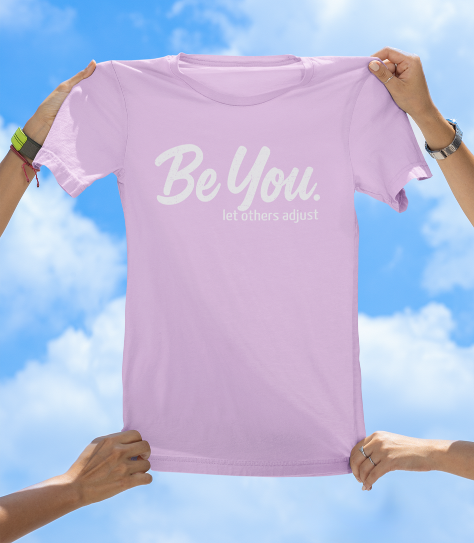 Be You. let others adjust T-Shirt | Empowering Women's Graphic Tee - The Southern Yankee