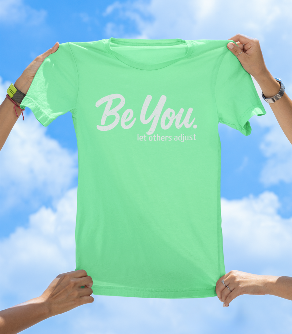 Be You. let others adjust T-Shirt | Empowering Women's Graphic Tee - The Southern Yankee