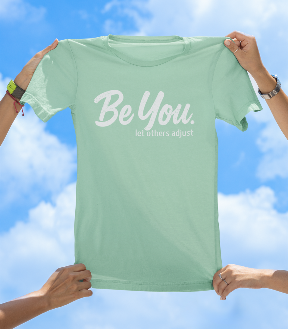 Be You. let others adjust T-Shirt | Empowering Women's Graphic Tee - The Southern Yankee