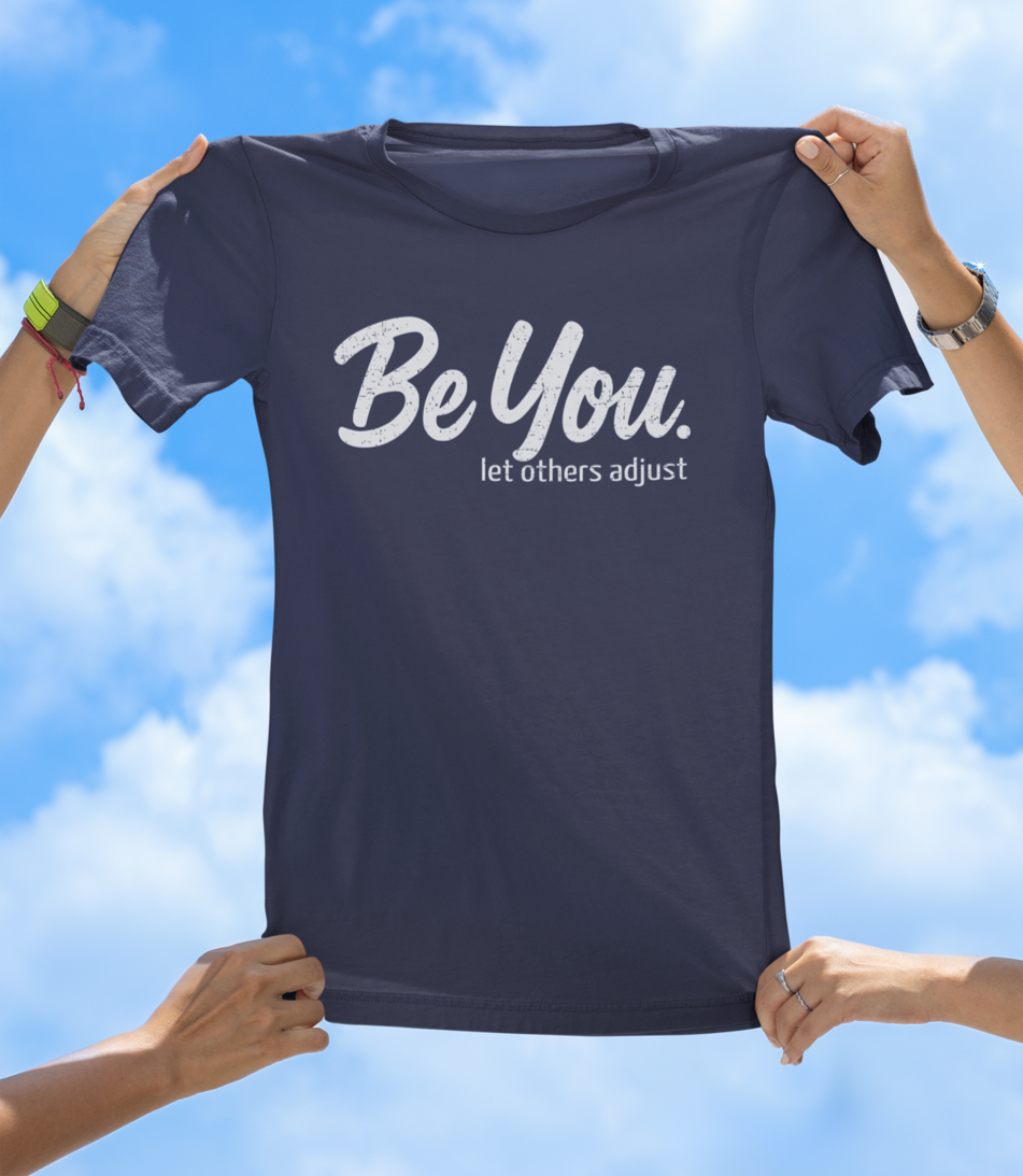 Be You. let others adjust T-Shirt | Empowering Women's Graphic Tee - The Southern Yankee