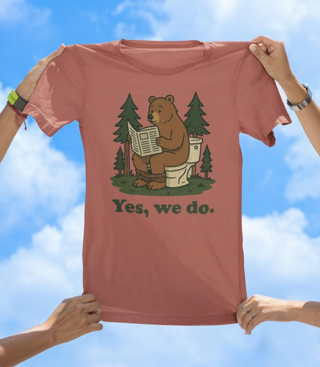 Yes, We Do T-Shirt | Funny Bear in the Woods Graphic Tee - The Southern Yankee