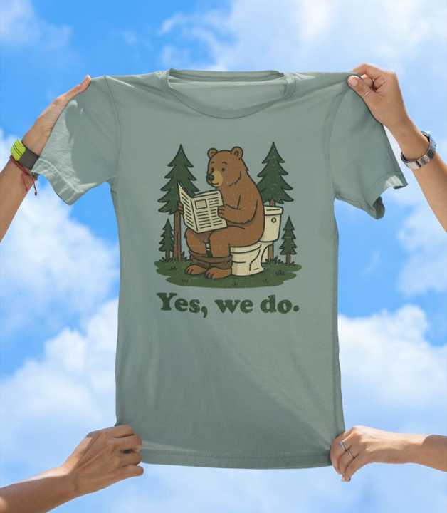 Yes, We Do T-Shirt | Funny Bear in the Woods Graphic Tee - The Southern Yankee