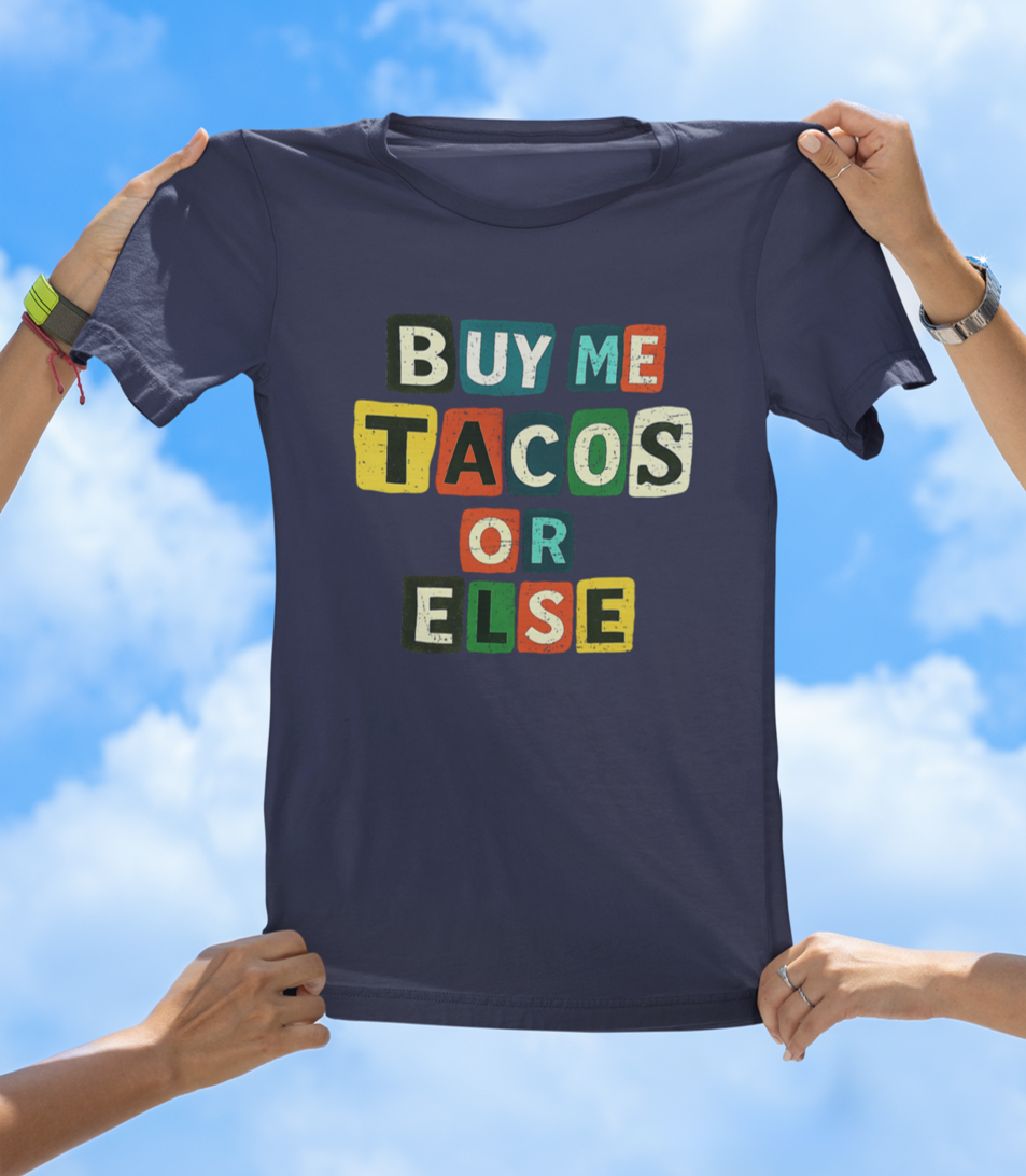 Buy Me Tacos or Else T-Shirt | Funny Ransom Note Taco Lover Tee - The Southern Yankee