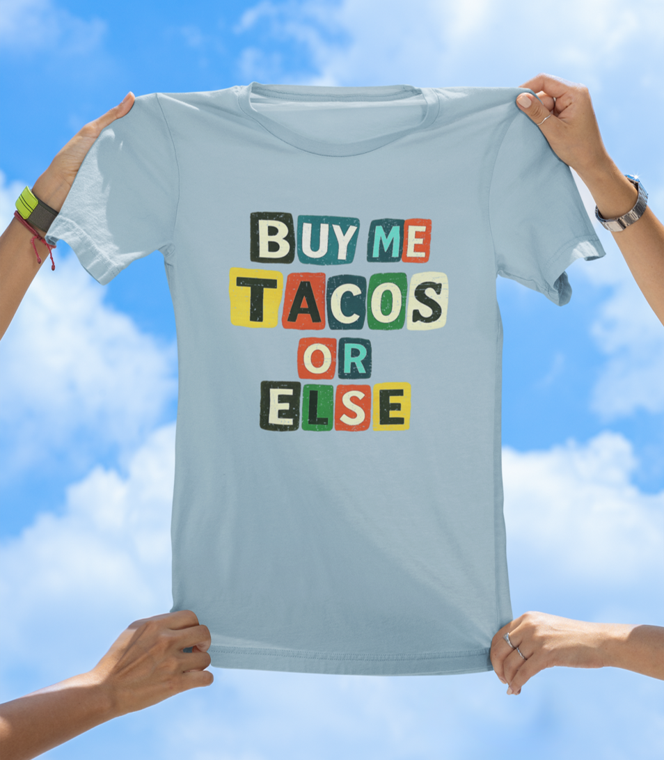 Buy Me Tacos or Else T-Shirt | Funny Ransom Note Taco Lover Tee - The Southern Yankee