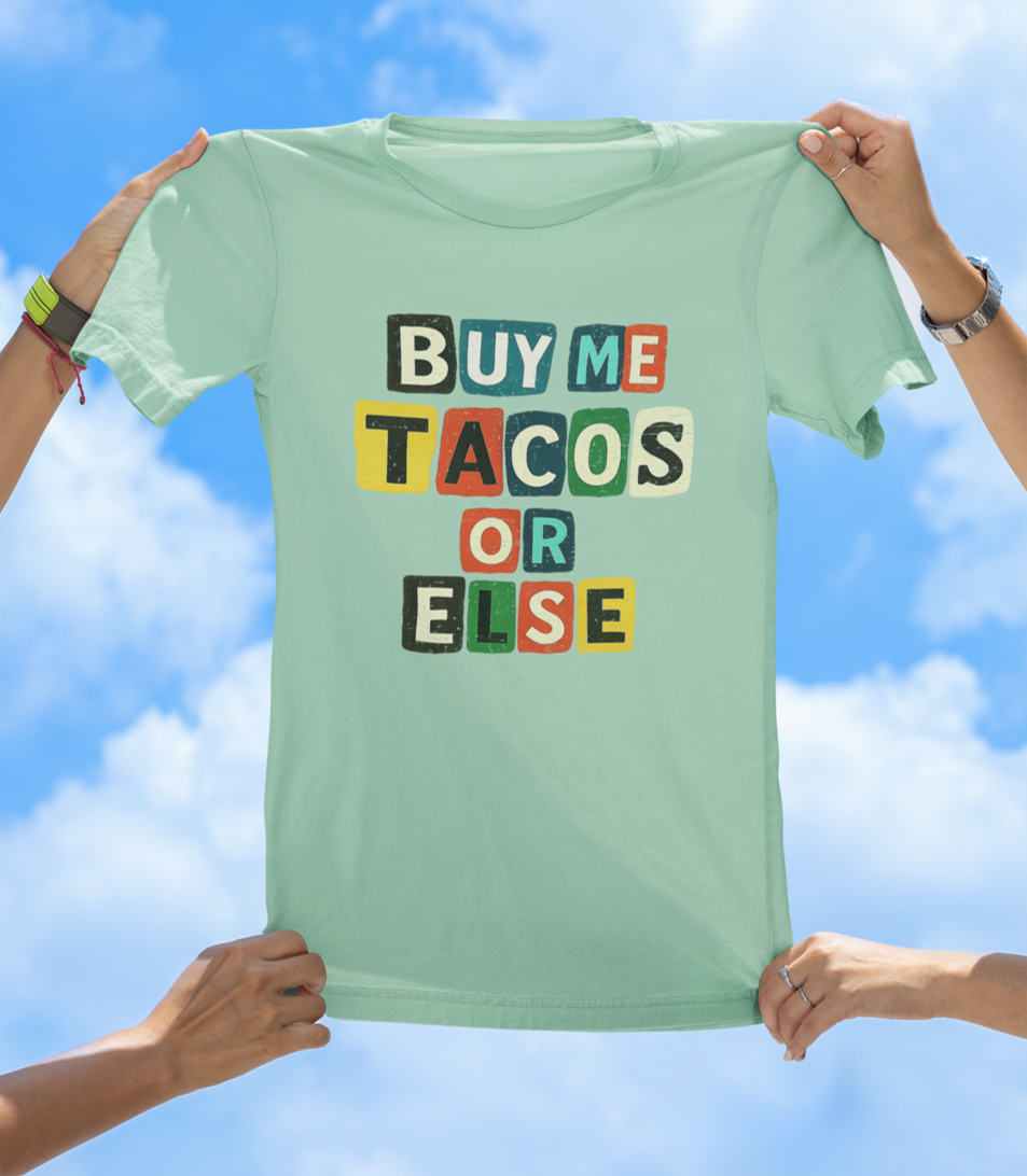 Buy Me Tacos or Else T-Shirt | Funny Ransom Note Taco Lover Tee - The Southern Yankee