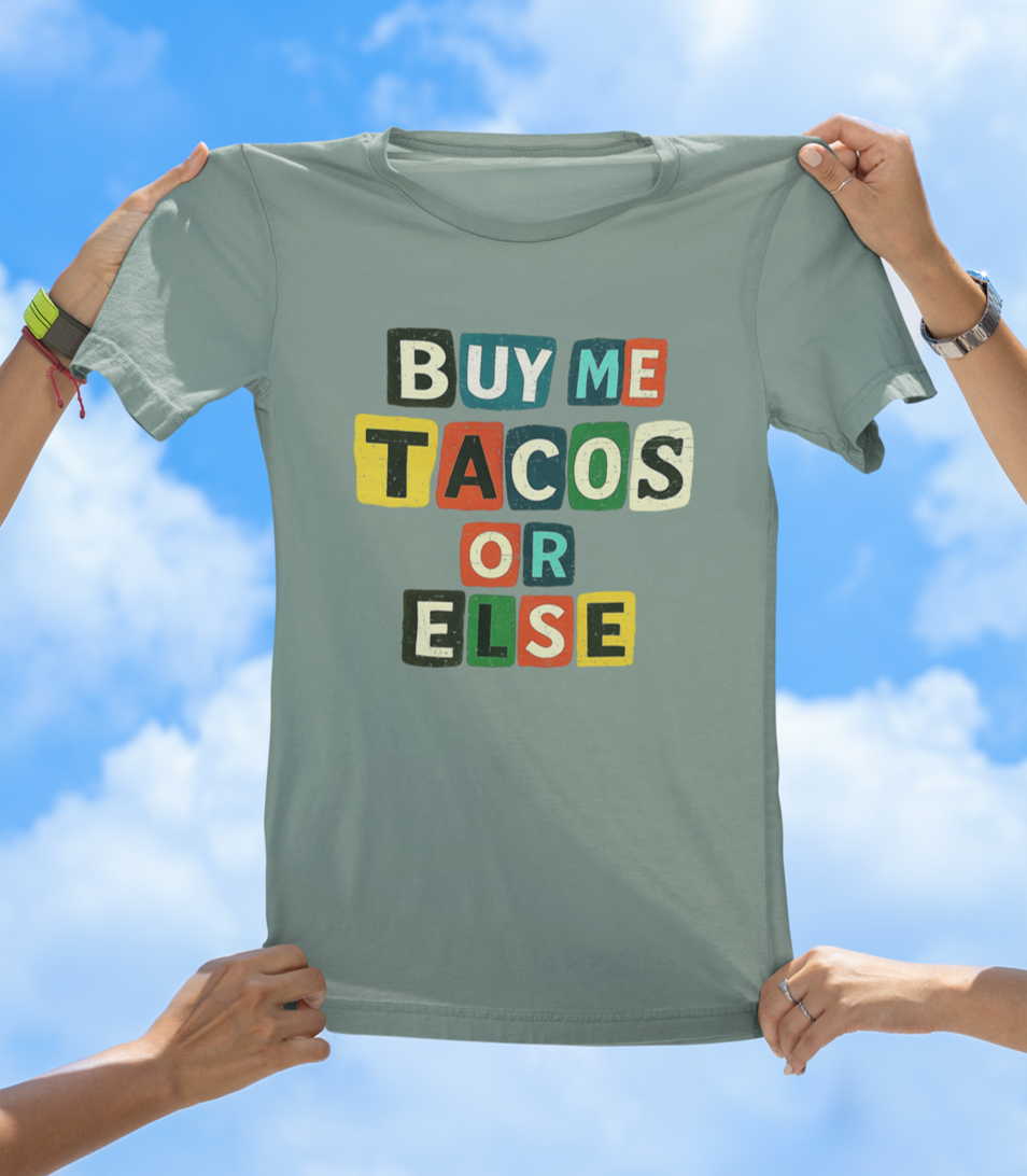 Buy Me Tacos or Else T-Shirt | Funny Ransom Note Taco Lover Tee - The Southern Yankee