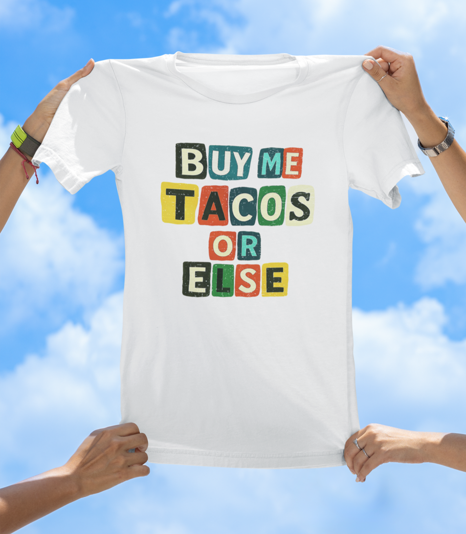 Buy Me Tacos or Else T-Shirt | Funny Ransom Note Taco Lover Tee - The Southern Yankee