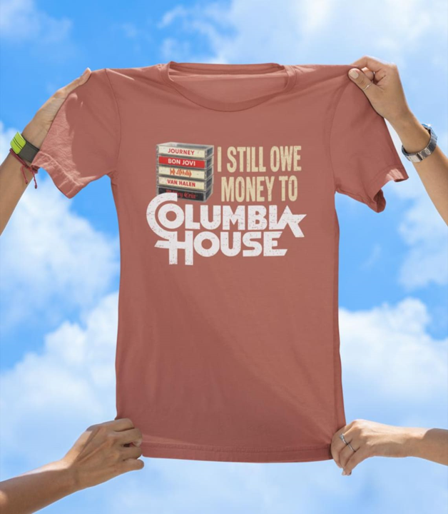 I Still Owe Money to Columbia House | Funny Retro Music T-Shirt - The Southern Yankee