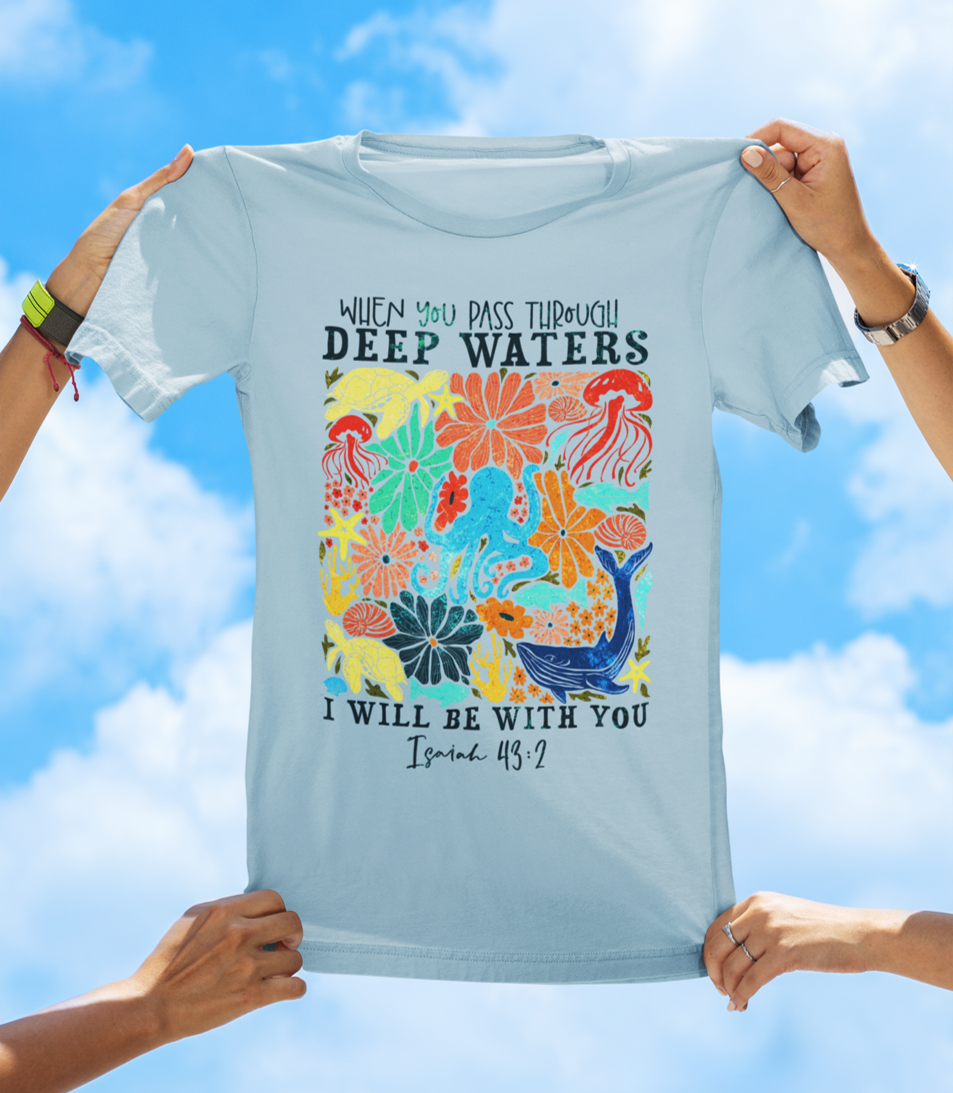 When You Pass Through Deep Waters Isaiah 43:2 Christian T-Shirt - Dark Text Floral Faith T-Shirt - The Southern Yankee