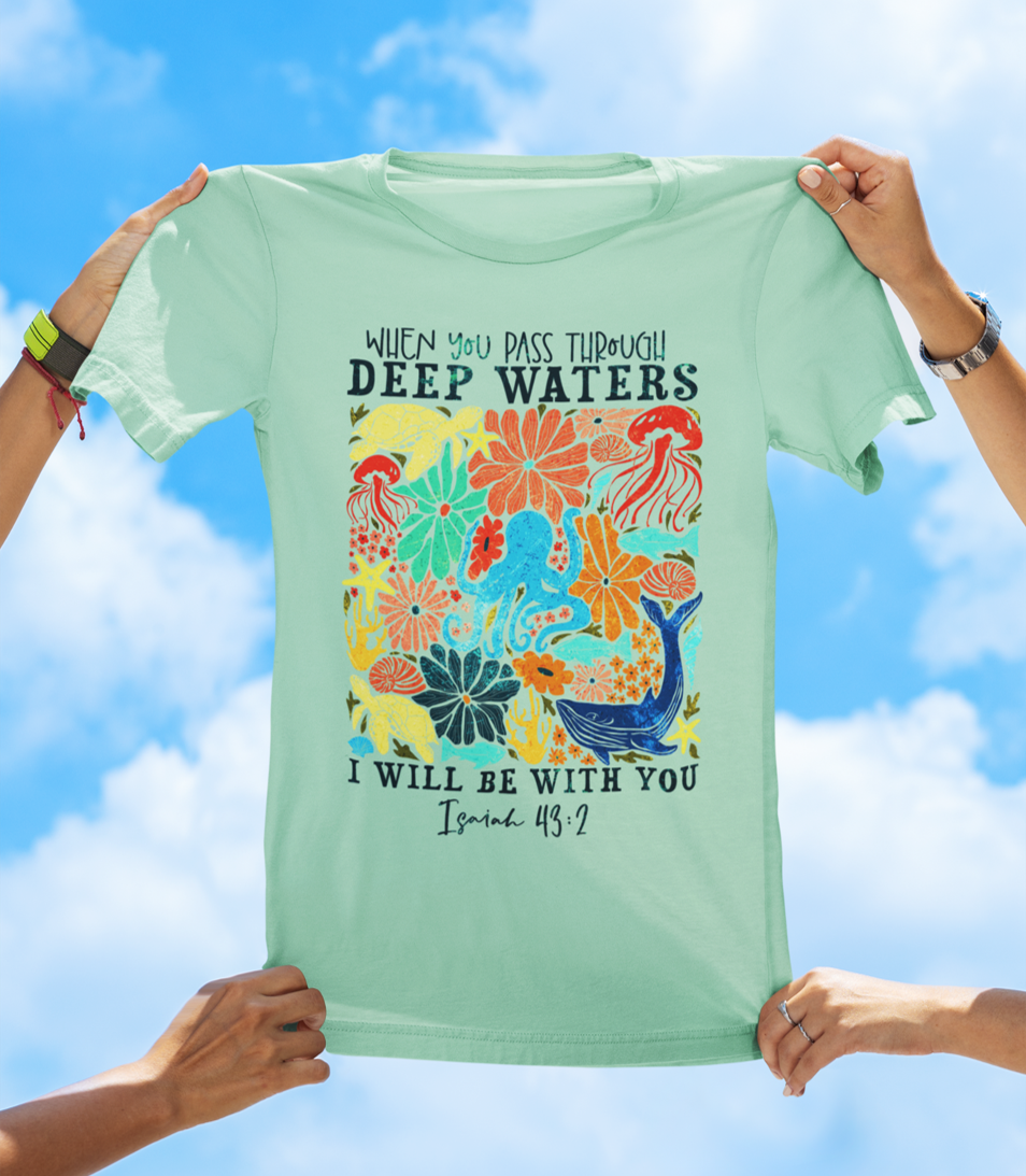 When You Pass Through Deep Waters Isaiah 43:2 Christian T-Shirt - Dark Text Floral Faith T-Shirt - The Southern Yankee