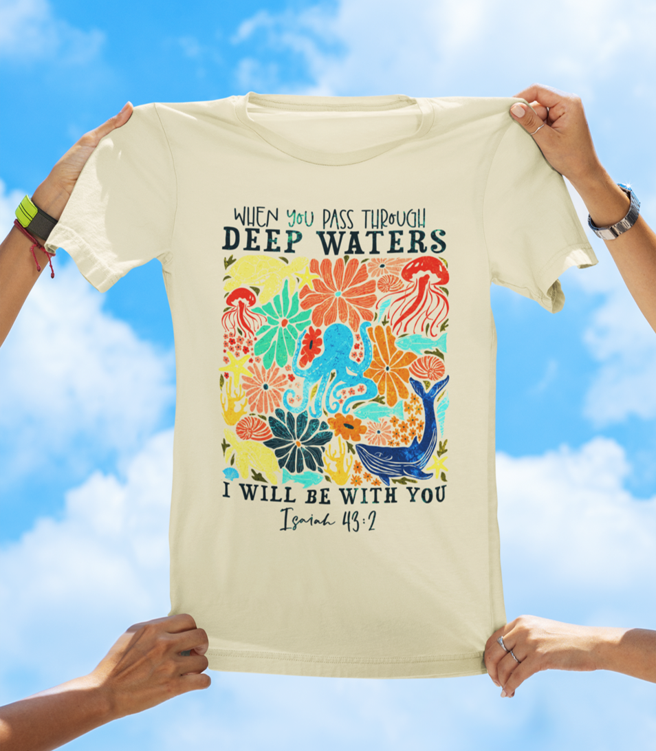 When You Pass Through Deep Waters Isaiah 43:2 Christian T-Shirt - Dark Text Floral Faith T-Shirt - The Southern Yankee
