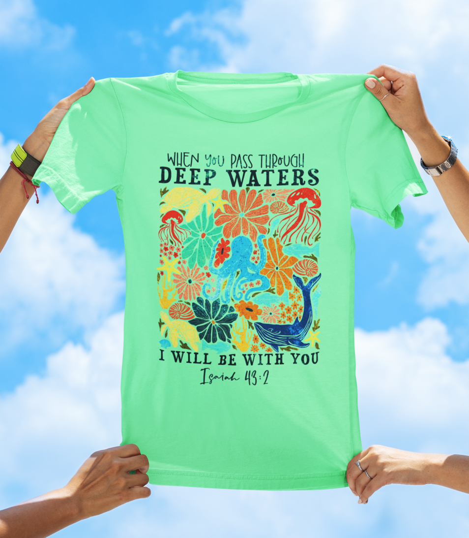 When You Pass Through Deep Waters Isaiah 43:2 Christian T-Shirt - Dark Text Floral Faith T-Shirt - The Southern Yankee