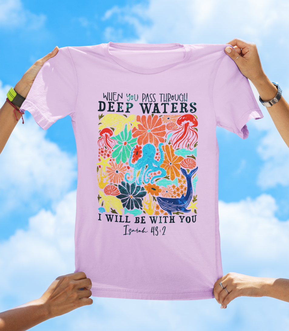 When You Pass Through Deep Waters Isaiah 43:2 Christian T-Shirt - Dark Text Floral Faith T-Shirt - The Southern Yankee