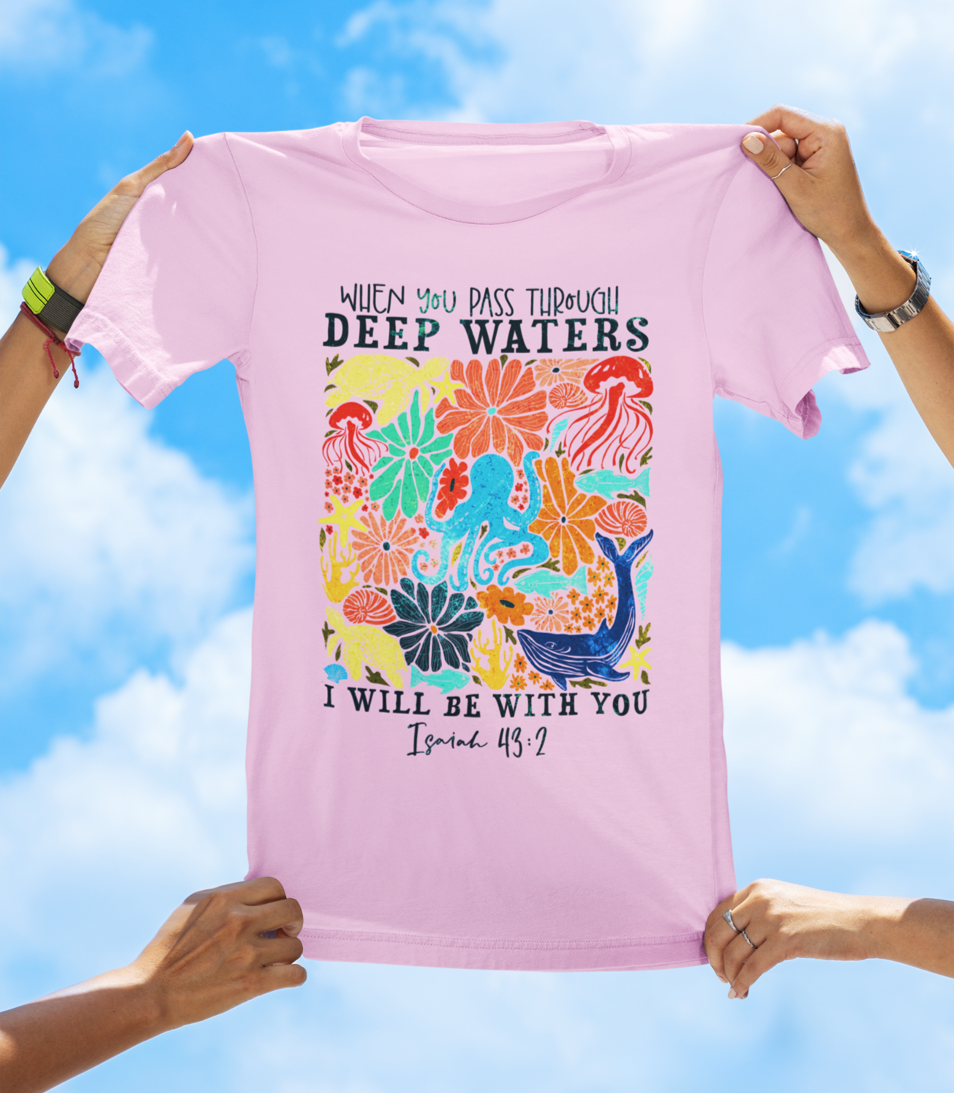 When You Pass Through Deep Waters Isaiah 43:2 Christian T-Shirt - Dark Text Floral Faith T-Shirt - The Southern Yankee
