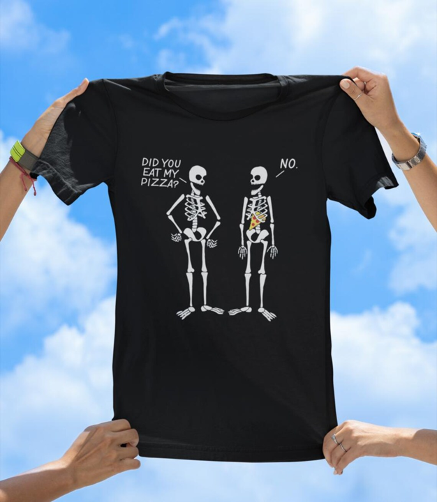 Did You Eat My Pizza? | Funny Skeleton T-Shirt - The Southern Yankee