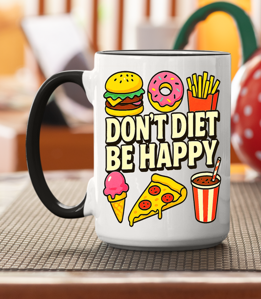 Don’t Diet Be Happy Mug – Funny Junk Food Coffee Mug for Foodies & Mood Lifters - The Southern Yankee