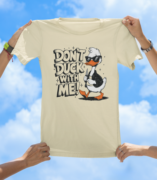 Don’t Duck With Me T-Shirt | Funny Sassy Duck Graphic Tee - The Southern Yankee