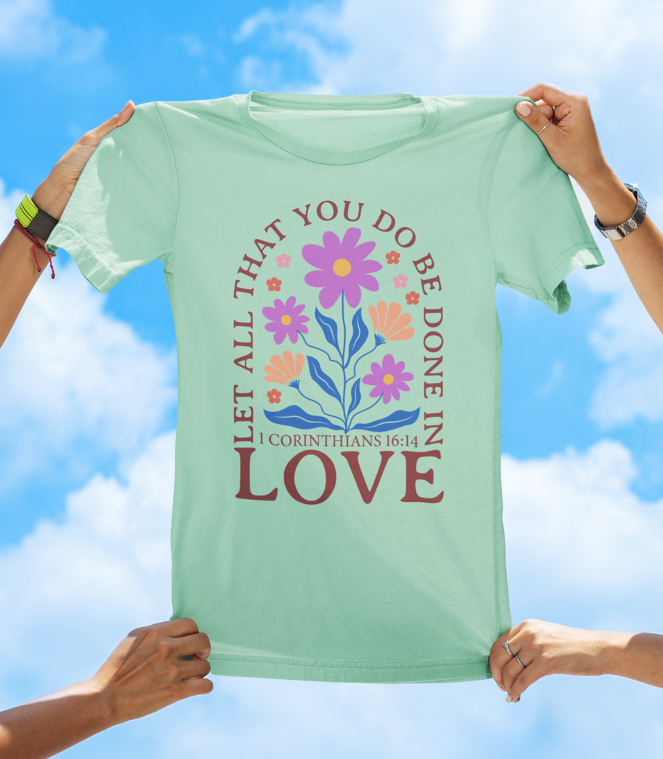 Let All That You Do Be Done in Love – 1 Corinthians 16:14 BOHO Floral Faith Tee - The Southern Yankee