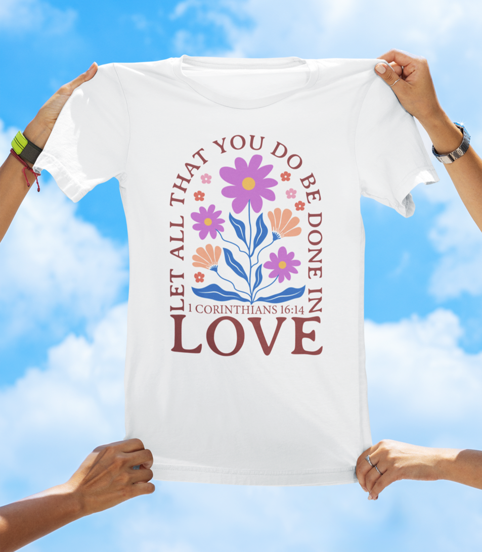 Let All That You Do Be Done in Love – 1 Corinthians 16:14 BOHO Floral Faith Tee - The Southern Yankee