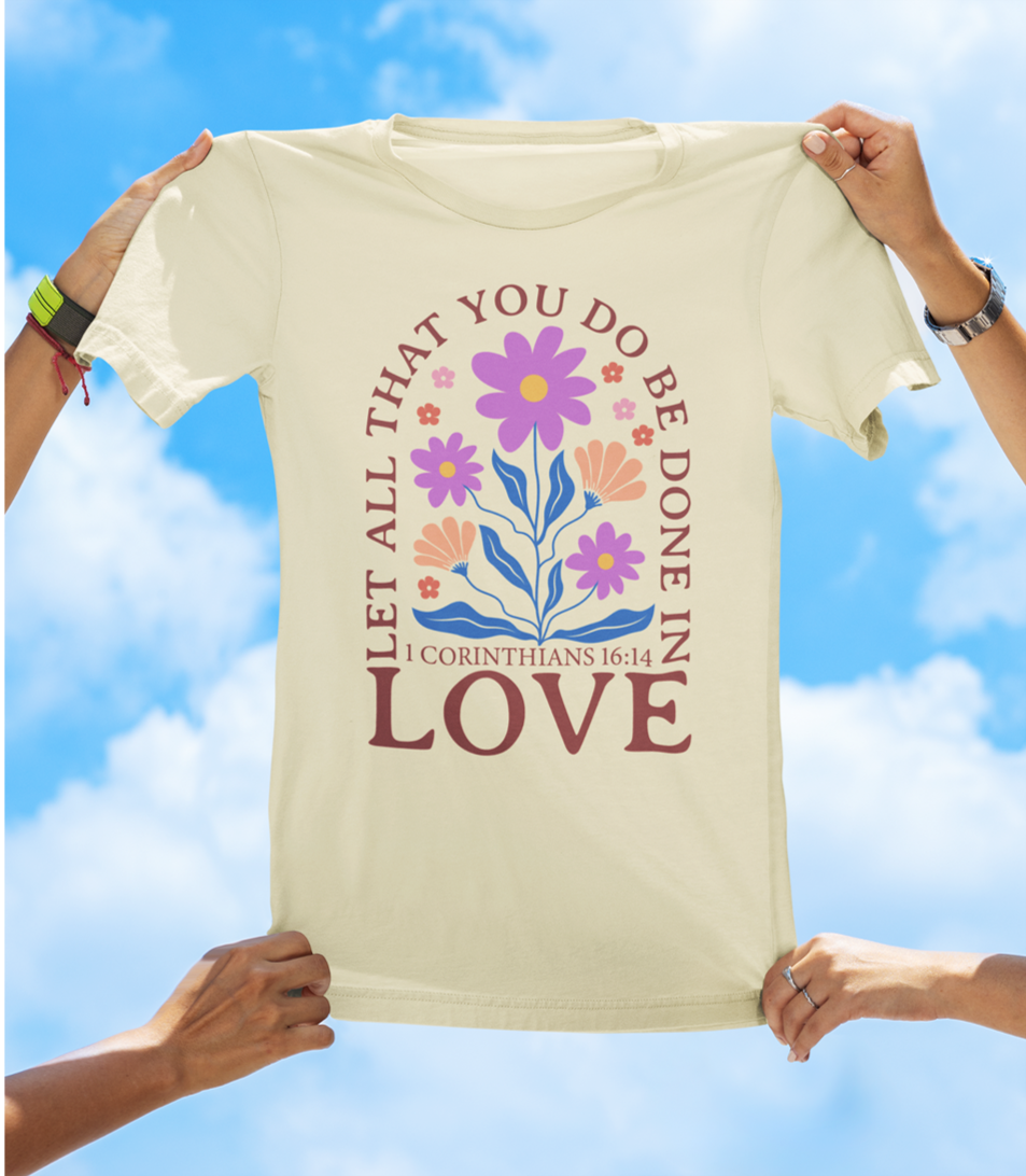 Let All That You Do Be Done in Love – 1 Corinthians 16:14 BOHO Floral Faith Tee - The Southern Yankee