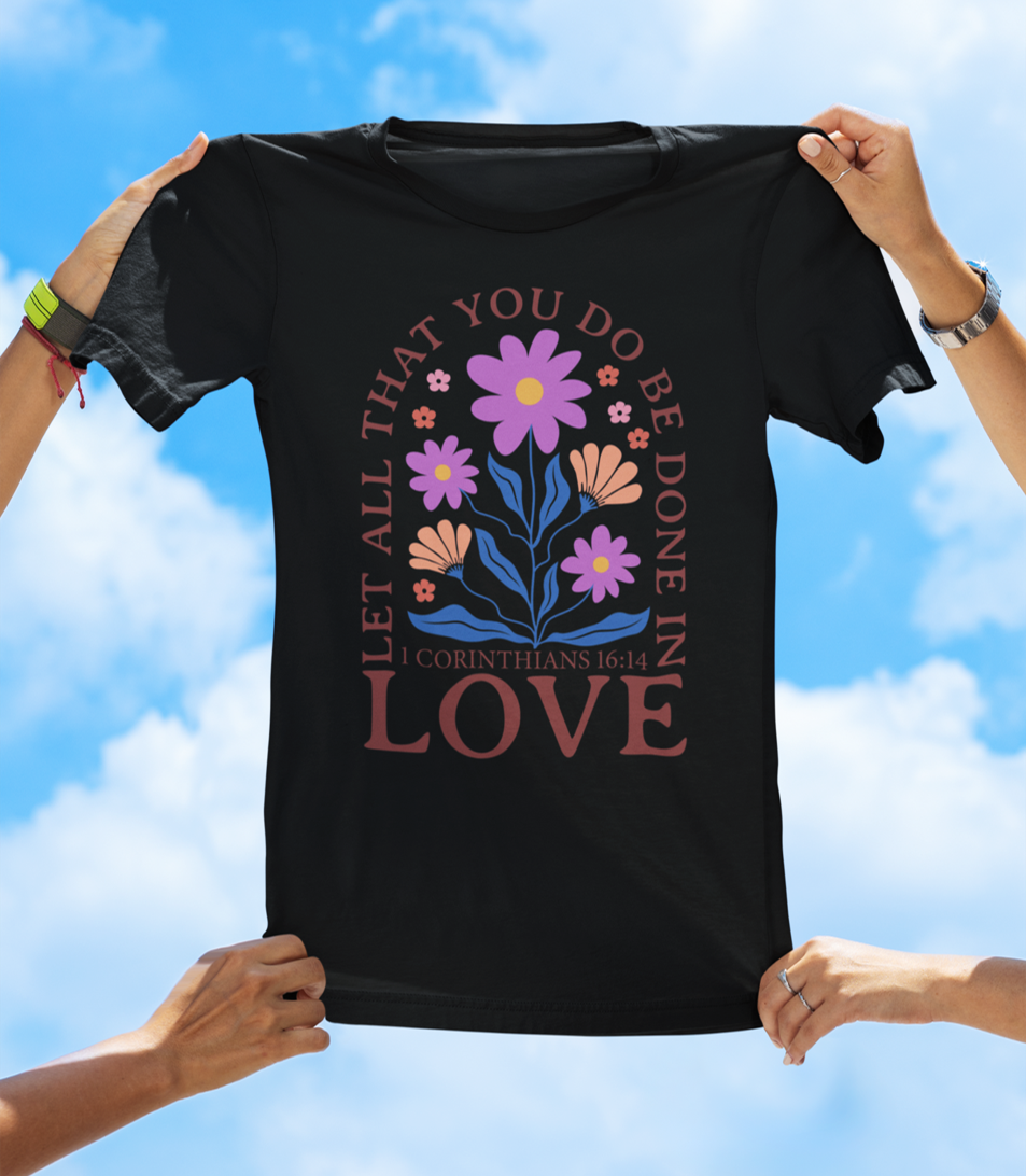 Let All That You Do Be Done in Love – 1 Corinthians 16:14 BOHO Floral Faith Tee - The Southern Yankee