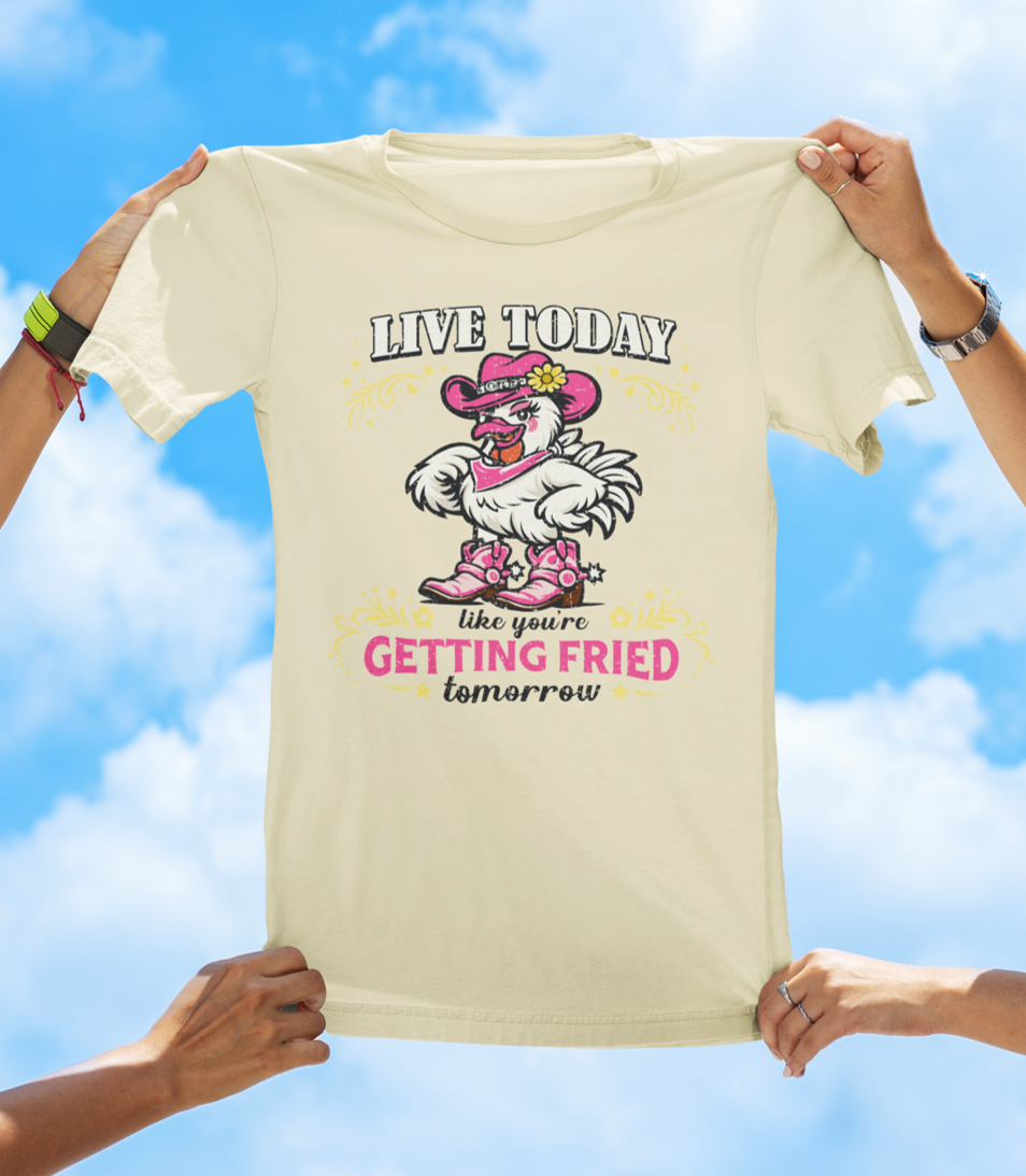 Live Today Like You’re Getting Fried Tomorrow T-Shirt – Funny Chicken Graphic Tee - The Southern Yankee