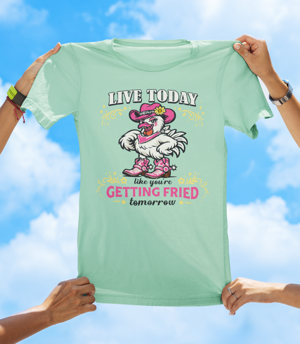 Live Today Like You’re Getting Fried Tomorrow T-Shirt – Funny Chicken Graphic Tee - The Southern Yankee