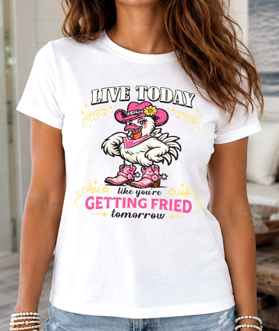 Live Today Like You’re Getting Fried Tomorrow T-Shirt – Funny Chicken Graphic Tee - The Southern Yankee