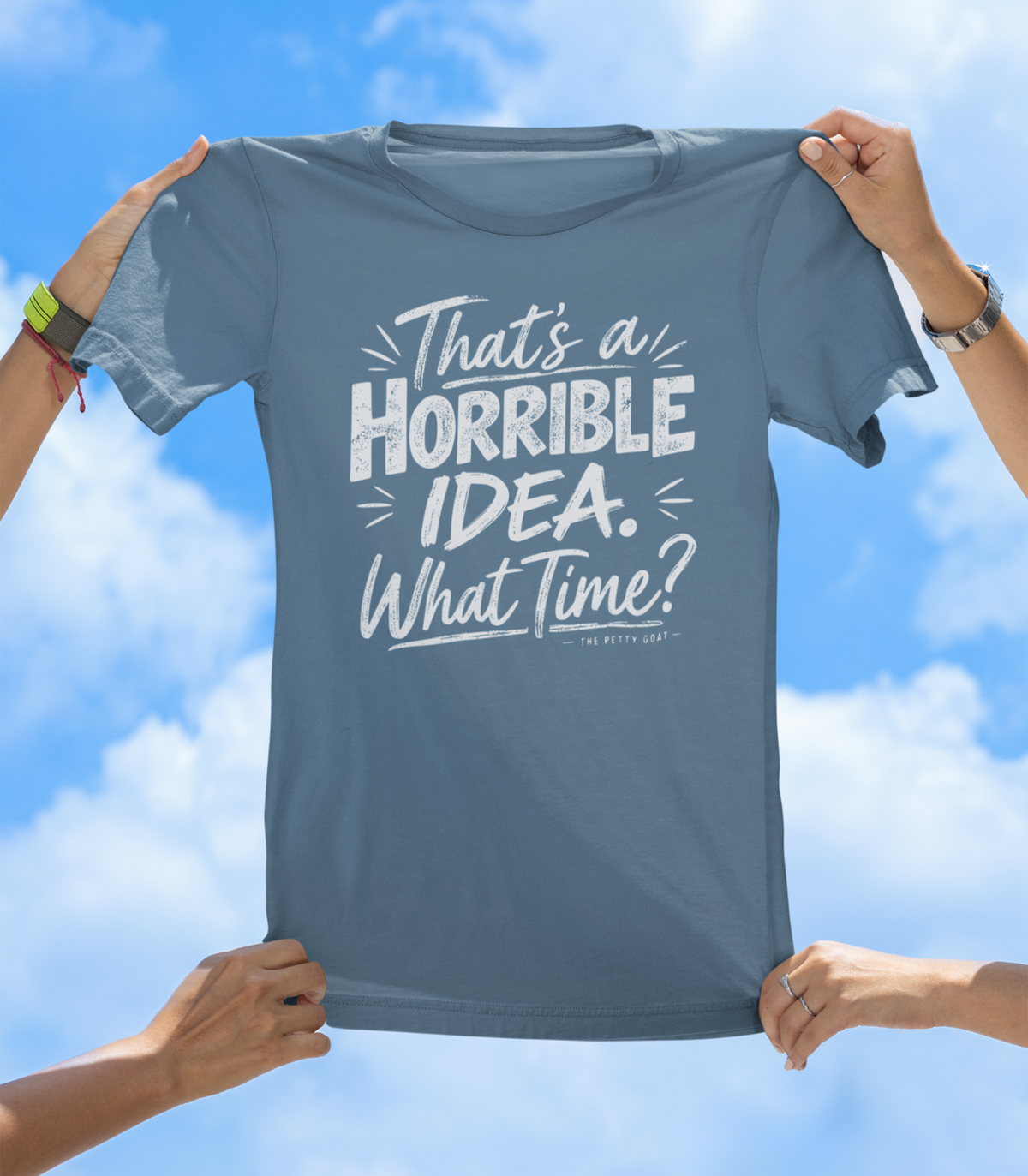 That’s a Horrible Idea. What Time? T-Shirt – Funny Sarcastic Graphic T-Shirt - The Southern Yankee