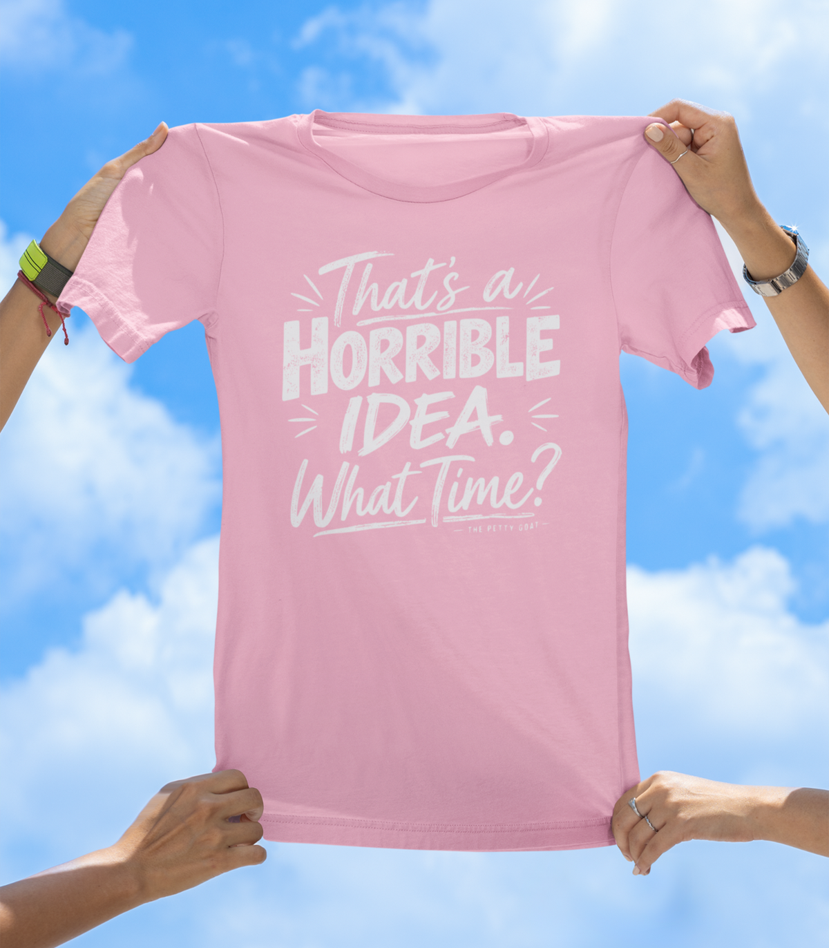 That’s a Horrible Idea. What Time? T-Shirt – Funny Sarcastic Graphic Tee - The Southern Yankee