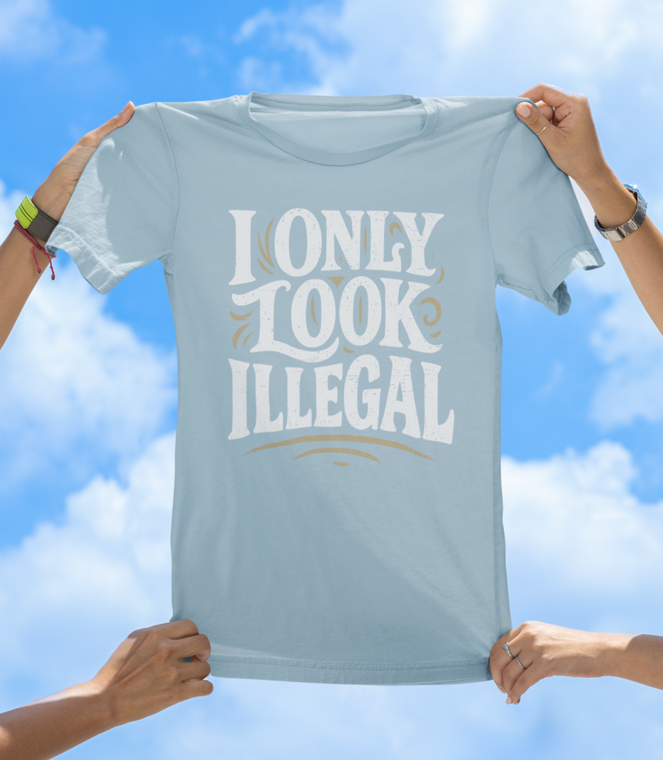 I Only Look Illegal - Funny Statement Graphic Tee - The Southern Yankee