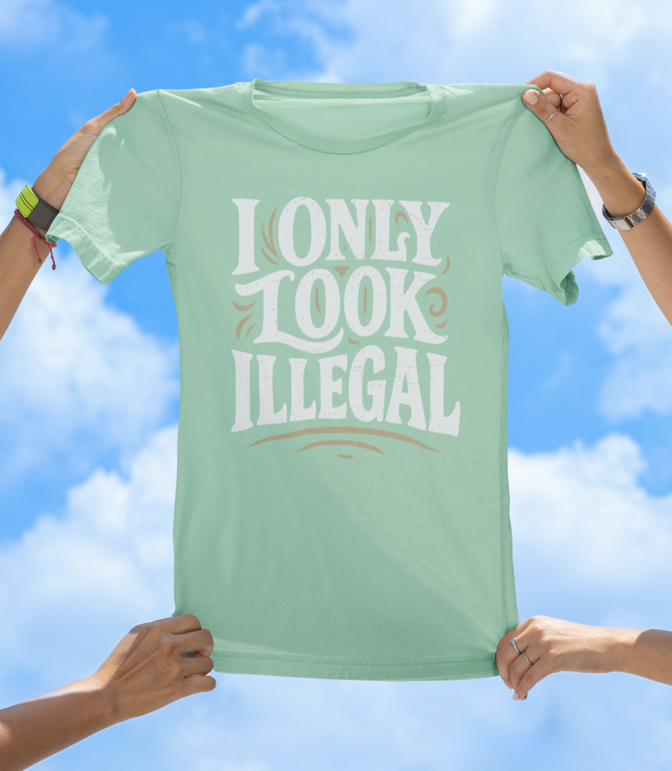 I Only Look Illegal - Funny Statement Graphic Tee - The Southern Yankee