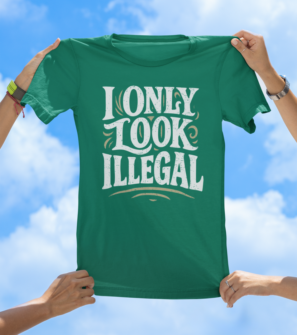 I Only Look Illegal - Funny Statement Graphic Tee - The Southern Yankee