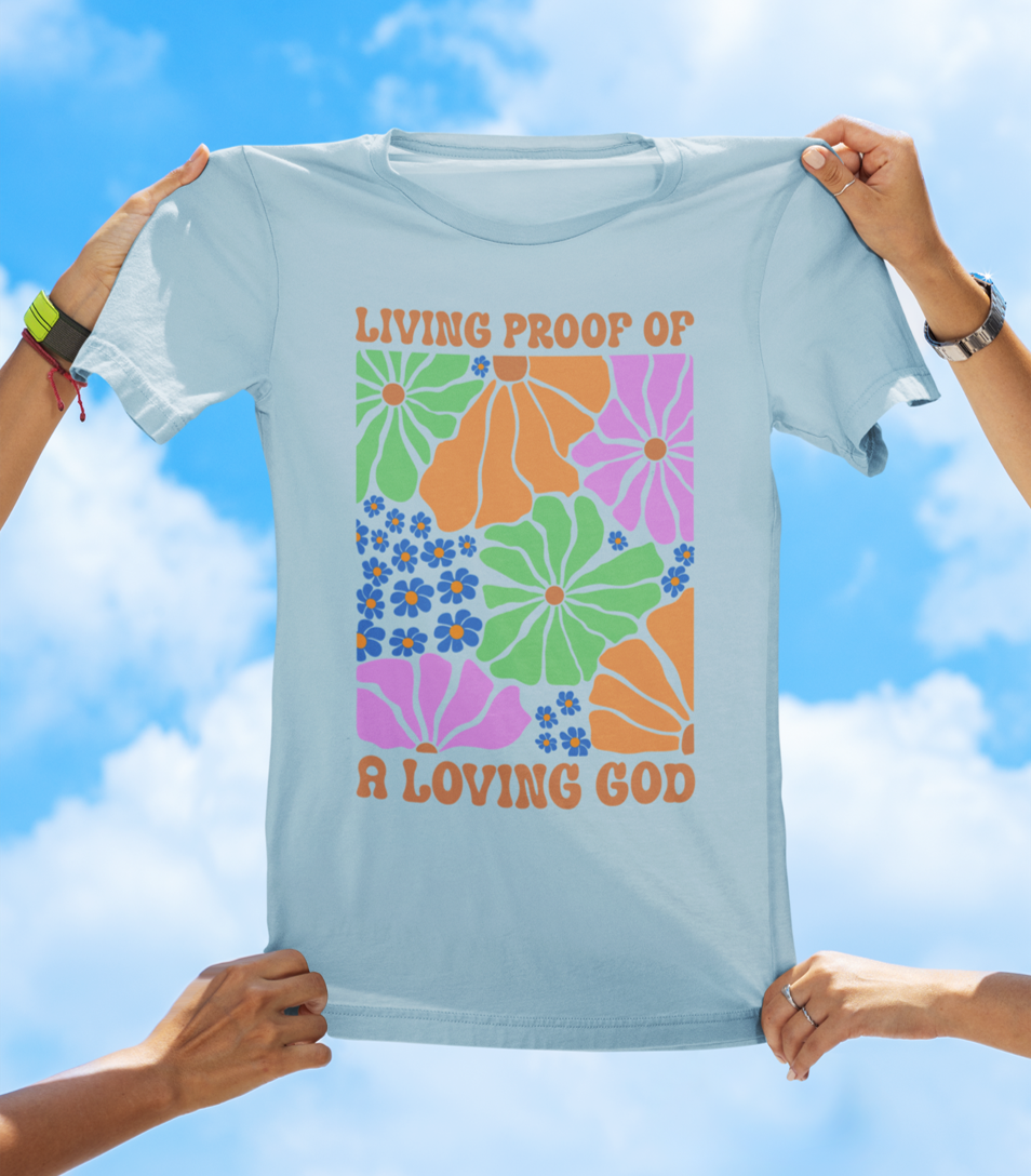 Living Proof of a Loving God - Floral Faith T-Shirt - The Southern Yankee
