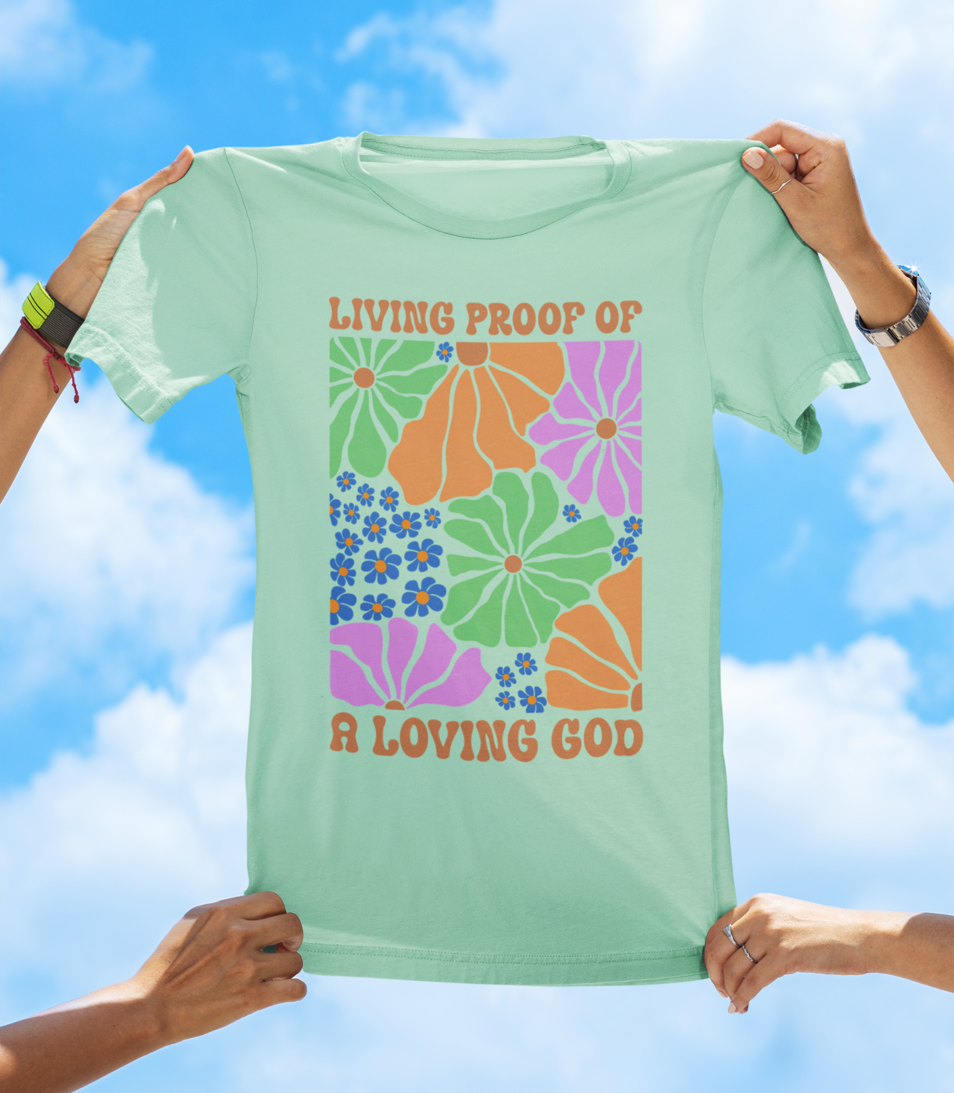 Living Proof of a Loving God - Floral Faith T-Shirt - The Southern Yankee