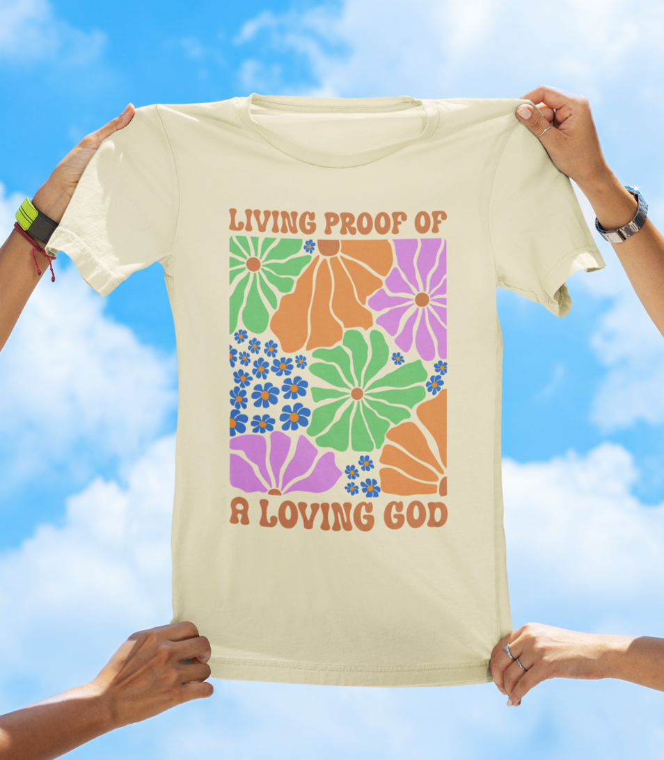Living Proof of a Loving God - Floral Faith T-Shirt - The Southern Yankee