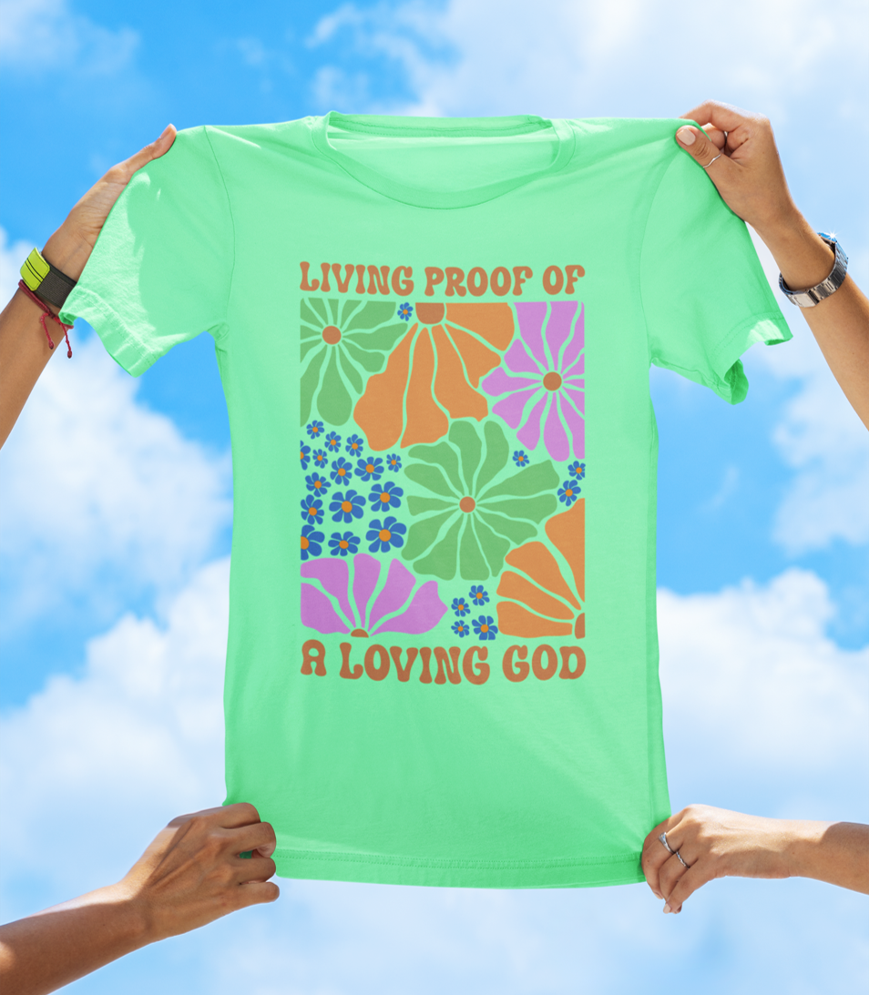 Living Proof of a Loving God - Floral Faith T-Shirt - The Southern Yankee