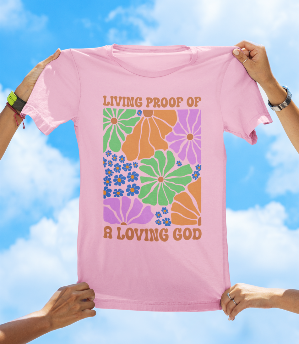 Living Proof of a Loving God - Floral Faith T-Shirt - The Southern Yankee