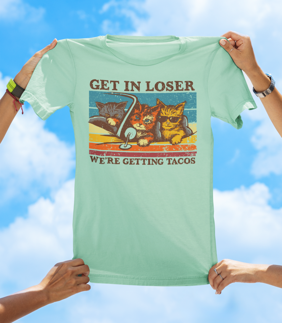 Get In Loser, We're Getting Tacos T-Shirt | Funny Cat & Taco Graphic Tee - The Southern Yankee