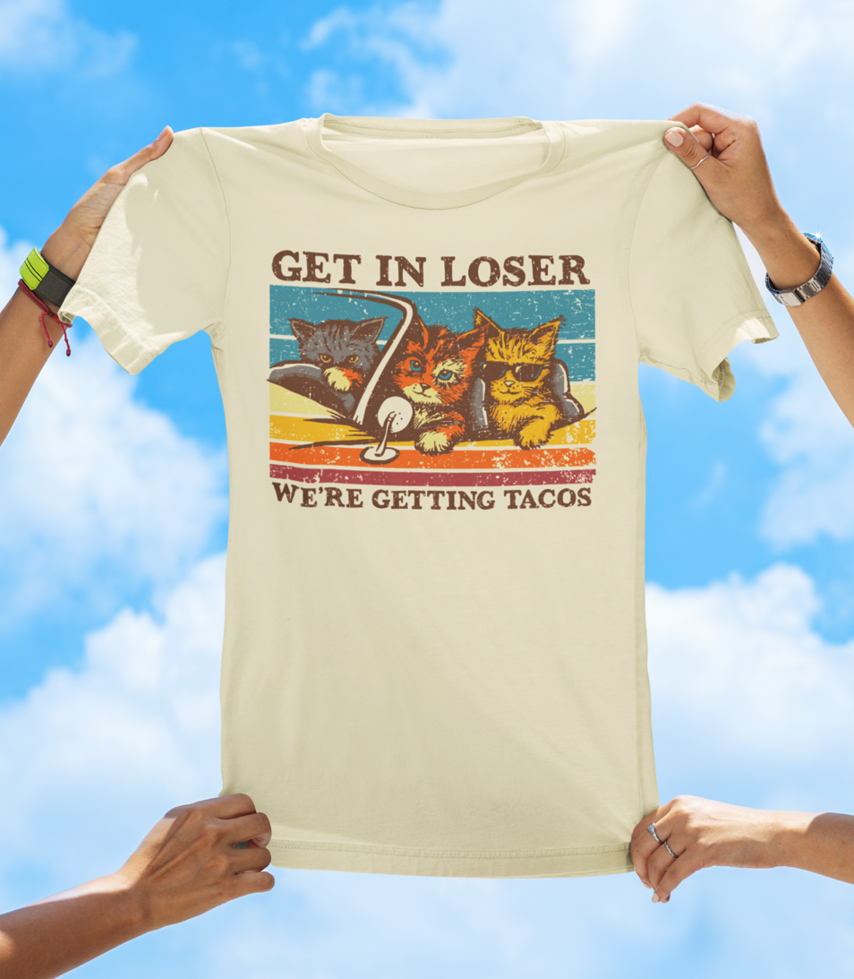 Get In Loser, We're Getting Tacos T-Shirt | Funny Cat & Taco Graphic Tee - The Southern Yankee